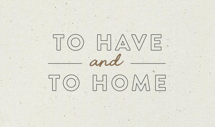 To have and to home